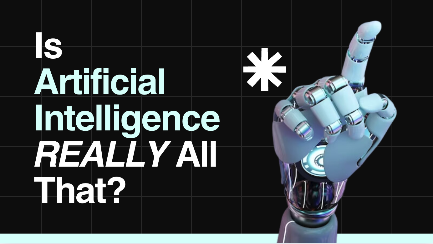 Graphic asking if Artificial Intelligence is really all that?