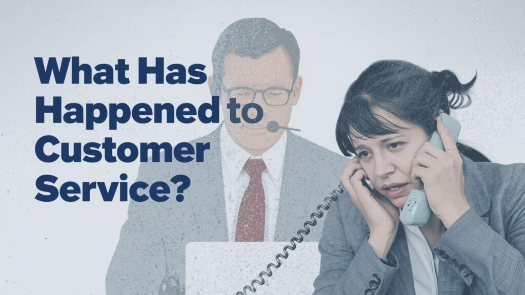Infographic with the words "What has happened to customer service?"